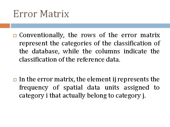 Error Matrix Conventionally, the rows of the error matrix represent the categories of the