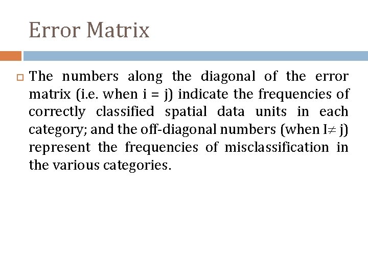 Error Matrix The numbers along the diagonal of the error matrix (i. e. when
