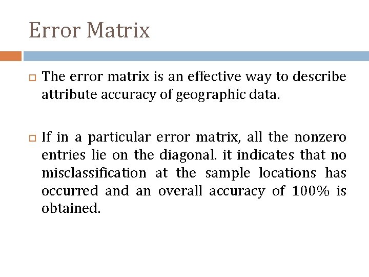 Error Matrix The error matrix is an effective way to describe attribute accuracy of