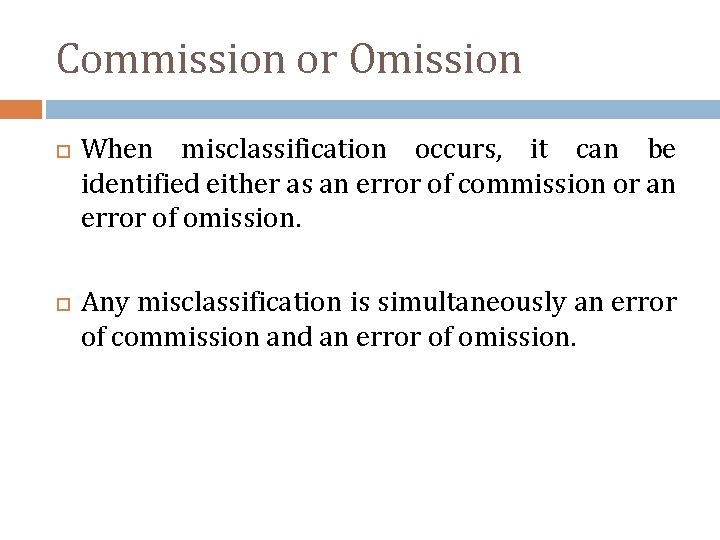 Commission or Omission When misclassification occurs, it can be identified either as an error