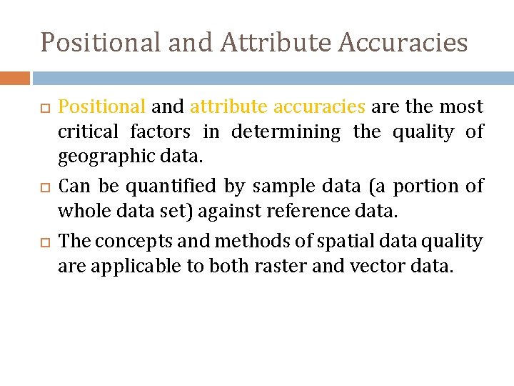 Positional and Attribute Accuracies Positional and attribute accuracies are the most critical factors in