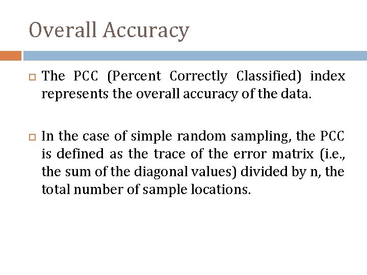 Overall Accuracy The PCC (Percent Correctly Classified) index represents the overall accuracy of the