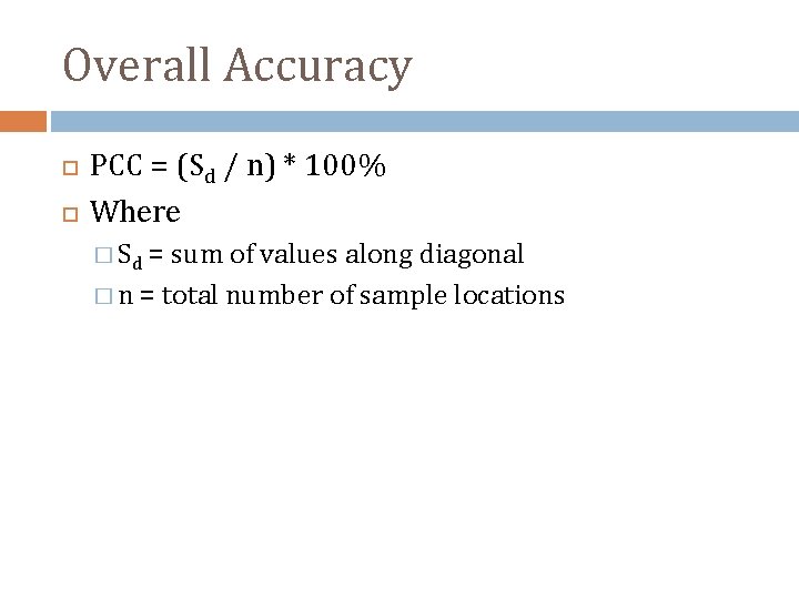 Overall Accuracy PCC = (Sd / n) * 100% Where � Sd = sum