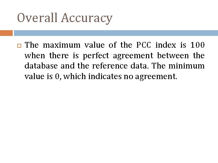 Overall Accuracy The maximum value of the PCC index is 100 when there is