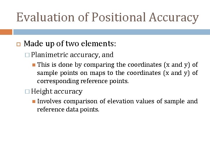 Evaluation of Positional Accuracy Made up of two elements: � Planimetric accuracy, and This