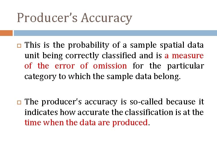 Producer’s Accuracy This is the probability of a sample spatial data unit being correctly