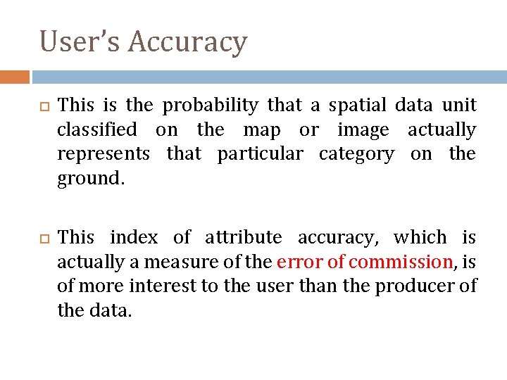 User’s Accuracy This is the probability that a spatial data unit classified on the