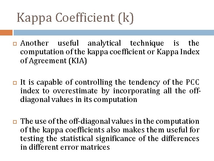 Kappa Coefficient (k) Another useful analytical technique is the computation of the kappa coefficient