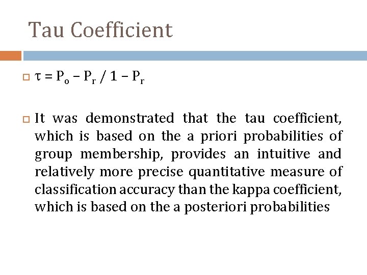 Tau Coefficient = P o – Pr / 1 – P r It was