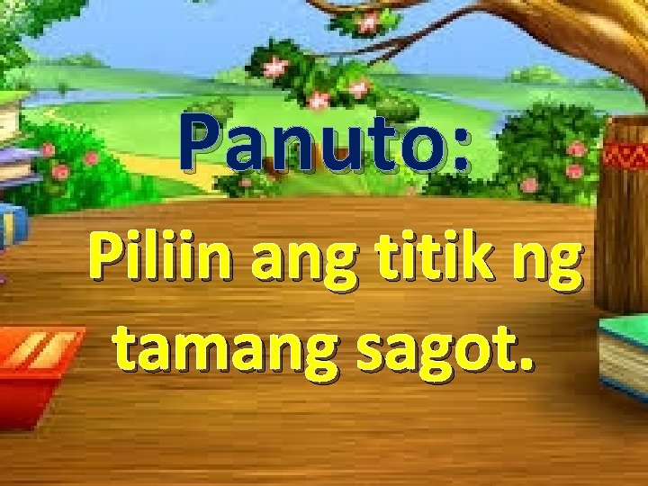 Panuto: Piliin ang titik ng tamang sagot. Panuto: Piliin ang titik ng tamang sagot.