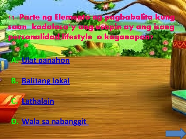 11. Parte ng Elemento ng pagbabalita kung saan kadalasa’y ang usapin ay ang isang 11. Parte ng Elemento ng pagbabalita kung saan kadalasa’y ang usapin ay ang isang
