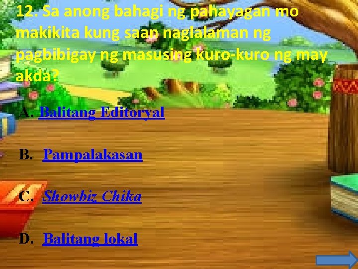 12. Sa anong bahagi ng pahayagan mo makikita kung saan naglalaman ng pagbibigay ng 12. Sa anong bahagi ng pahayagan mo makikita kung saan naglalaman ng pagbibigay ng