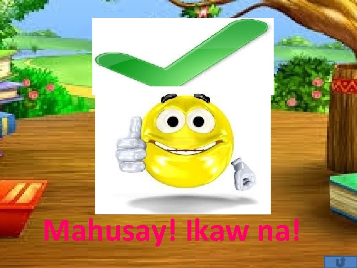 Mahusay! Ikaw na! Mahusay! Ikaw na!