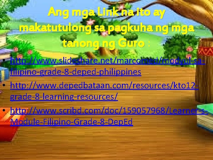 Ang mga Link na ito ay makatutulong sa pagkuha ng mga tanong ng Guro Ang mga Link na ito ay makatutulong sa pagkuha ng mga tanong ng Guro