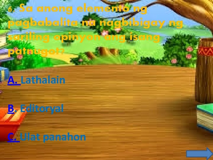 6. Sa anong elemento ng pagbabalita na nagbibigay ng sariling opinyon ang isang patnugot? 6. Sa anong elemento ng pagbabalita na nagbibigay ng sariling opinyon ang isang patnugot?