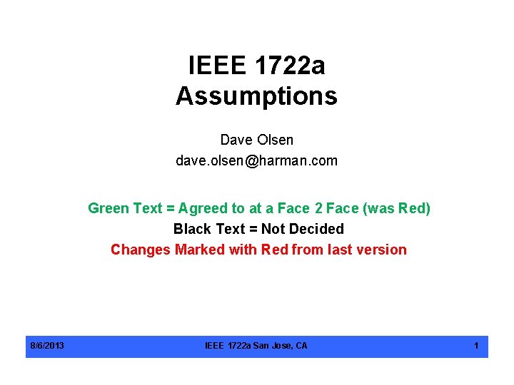IEEE 1722 a Assumptions Dave Olsen dave. olsen@harman. com Green Text = Agreed to