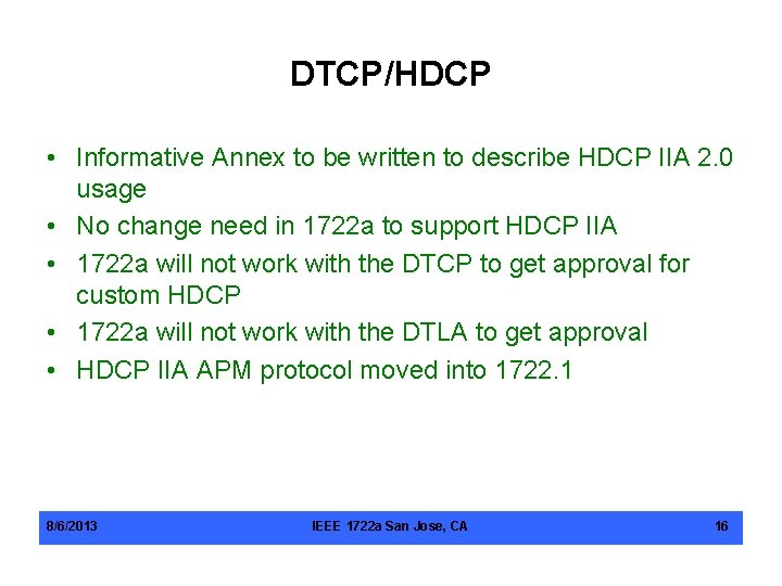 DTCP/HDCP • Informative Annex to be written to describe HDCP IIA 2. 0 usage