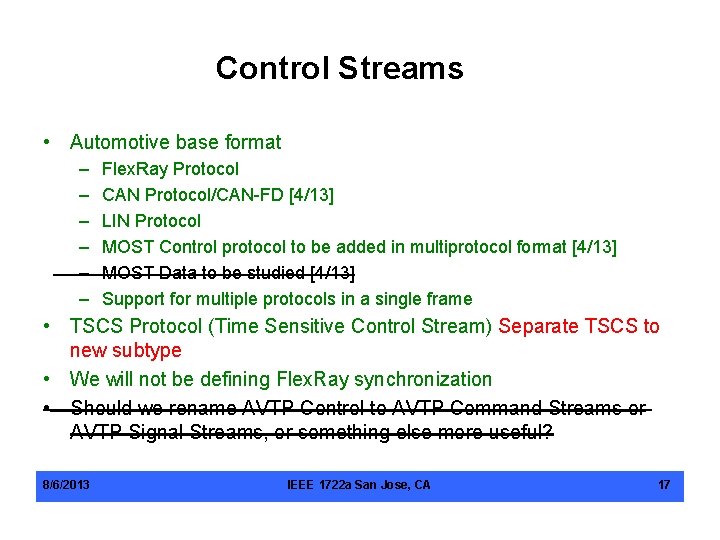 Control Streams • Automotive base format – – – Flex. Ray Protocol CAN Protocol/CAN-FD