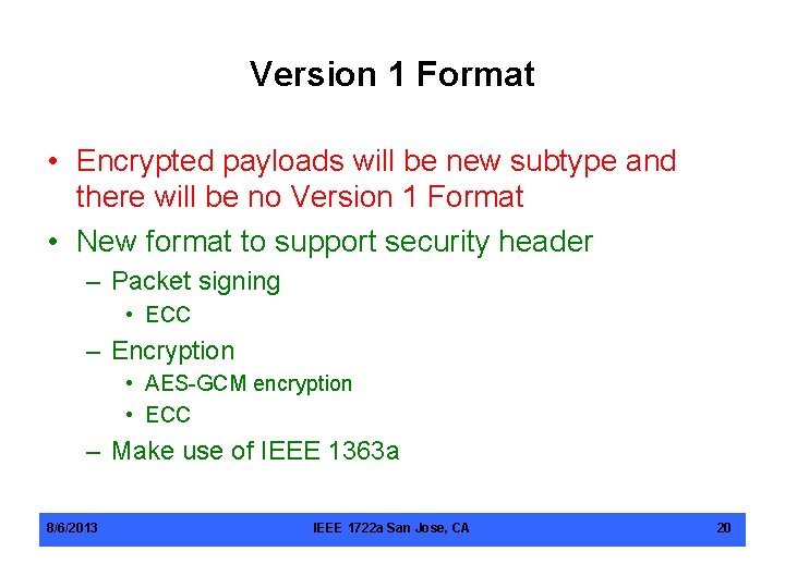 Version 1 Format • Encrypted payloads will be new subtype and there will be