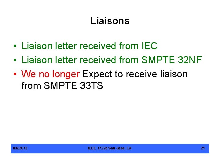 Liaisons • Liaison letter received from IEC • Liaison letter received from SMPTE 32