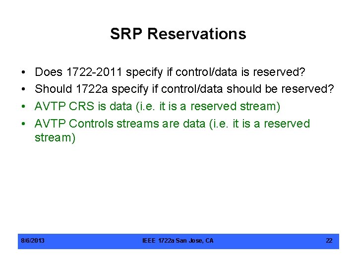 SRP Reservations • • Does 1722 -2011 specify if control/data is reserved? Should 1722