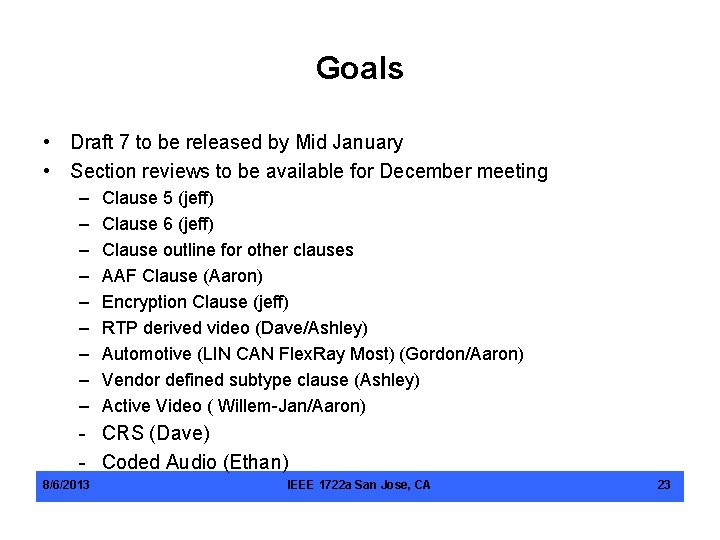 Goals • Draft 7 to be released by Mid January • Section reviews to