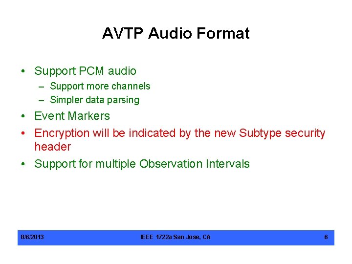 AVTP Audio Format • Support PCM audio – Support more channels – Simpler data