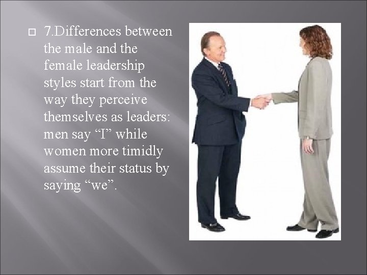  7. Differences between the male and the female leadership styles start from the