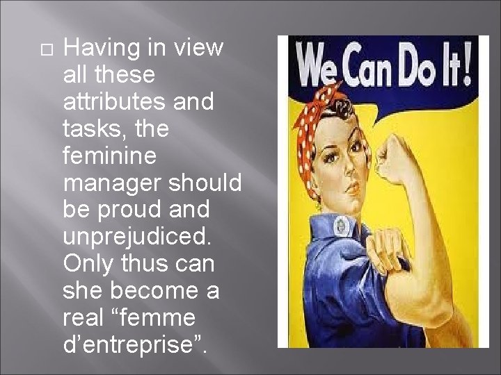  Having in view all these attributes and tasks, the feminine manager should be