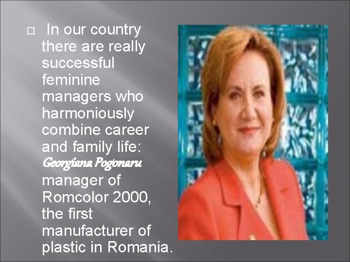  In our country there are really successful feminine managers who harmoniously combine career