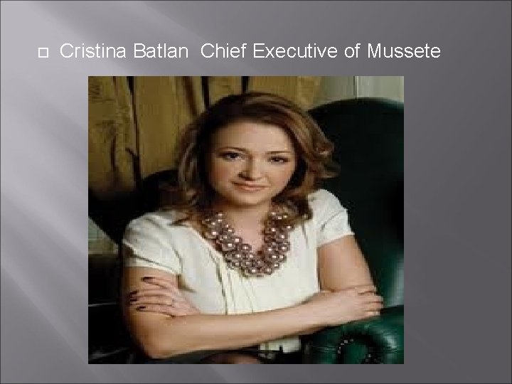  Cristina Batlan Chief Executive of Mussete 