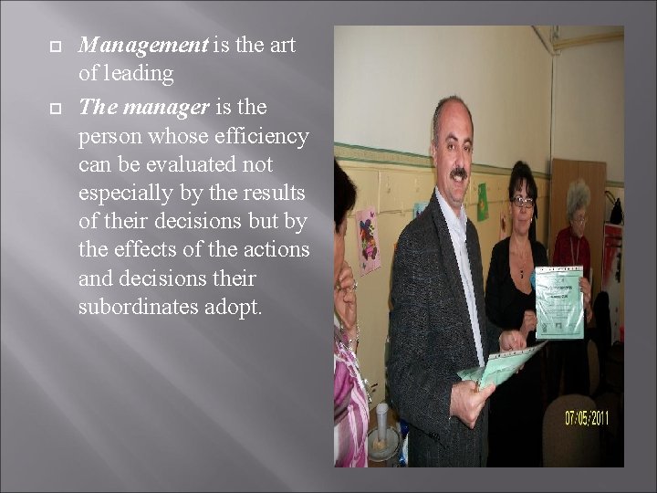  Management is the art of leading The manager is the person whose efficiency