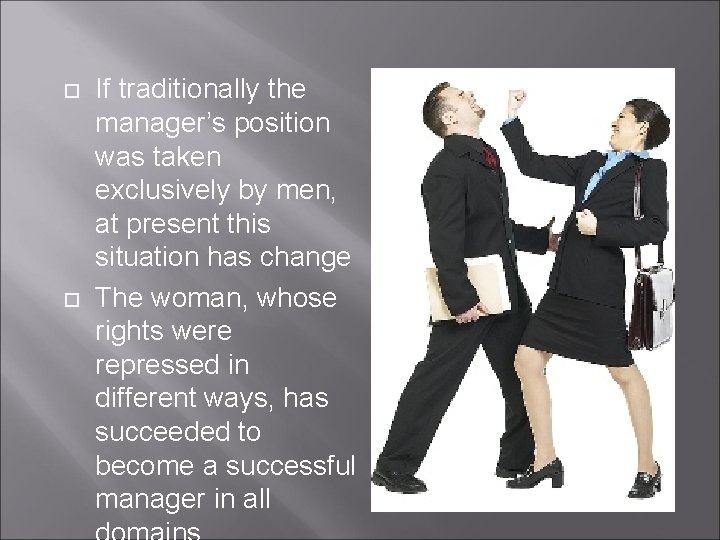  If traditionally the manager’s position was taken exclusively by men, at present this