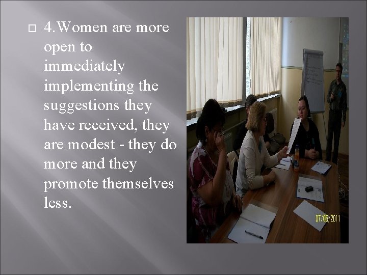  4. Women are more open to immediately implementing the suggestions they have received,