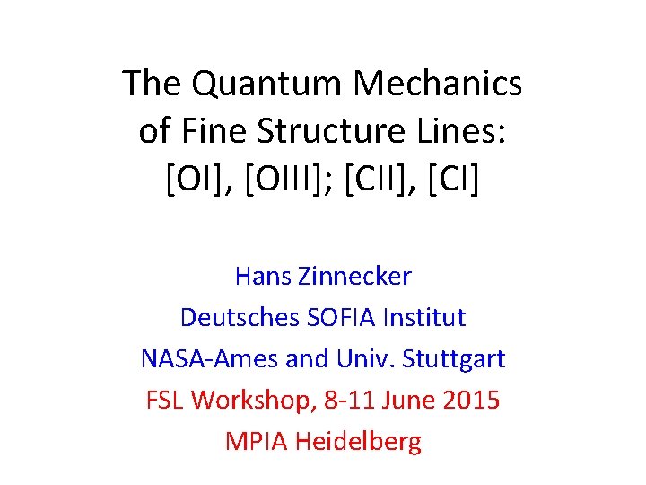 The Quantum Mechanics of Fine Structure Lines: [OI], [OIII]; [CII], [CI] Hans Zinnecker Deutsches