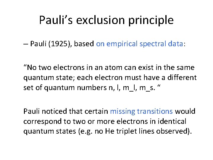 Pauli’s exclusion principle – Pauli (1925), based on empirical spectral data: “No two electrons