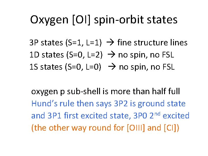Oxygen [OI] spin-orbit states 3 P states (S=1, L=1) fine structure lines 1 D