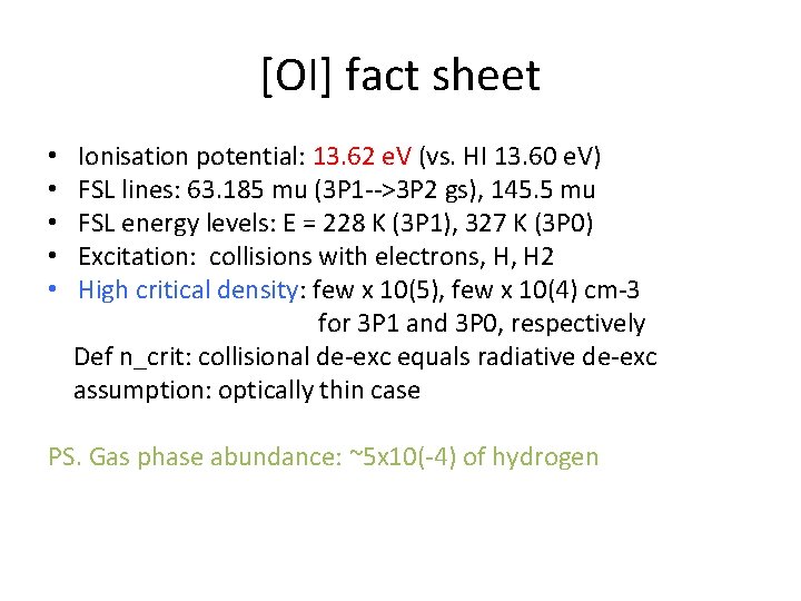 [OI] fact sheet • • • Ionisation potential: 13. 62 e. V (vs. HI