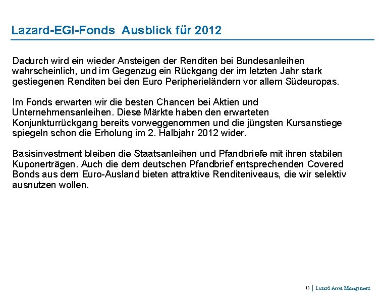 Lazard-EGI-Fonds Ausblick für 2012 Dadurch wird ein wieder Ansteigen der Renditen bei Bundesanleihen wahrscheinlich,