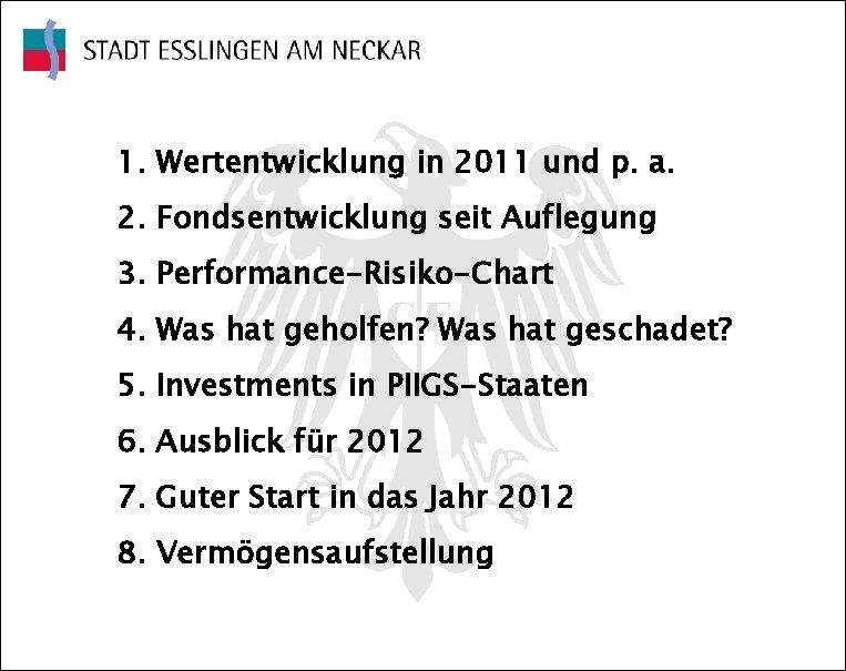 Lazard-EGI-Fonds 1. Wertentwicklung in 2011 und p. a. 2. Fondsentwicklung seit Auflegung 3. Performance-Risiko-Chart