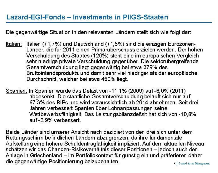 Lazard-EGI-Fonds – Investments in PIIGS-Staaten Die gegenwärtige Situation in den relevanten Ländern stellt sich