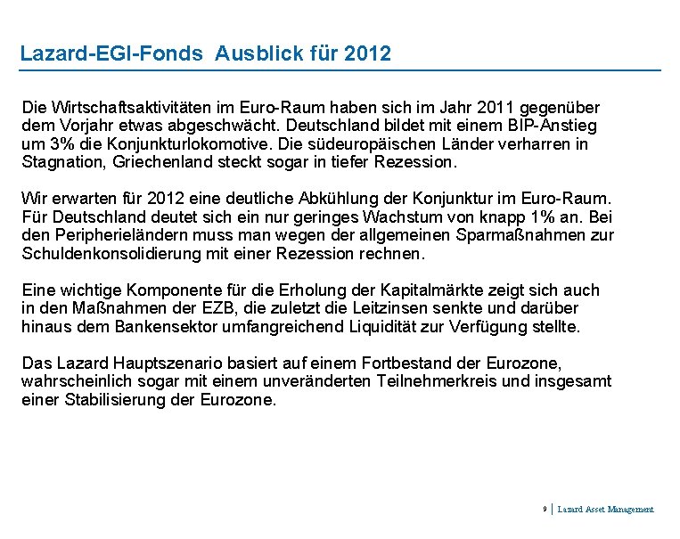 Lazard-EGI-Fonds Ausblick für 2012 Die Wirtschaftsaktivitäten im Euro-Raum haben sich im Jahr 2011 gegenüber