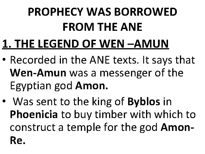 PROPHECY WAS BORROWED FROM THE ANE 1. THE LEGEND OF WEN –AMUN • Recorded