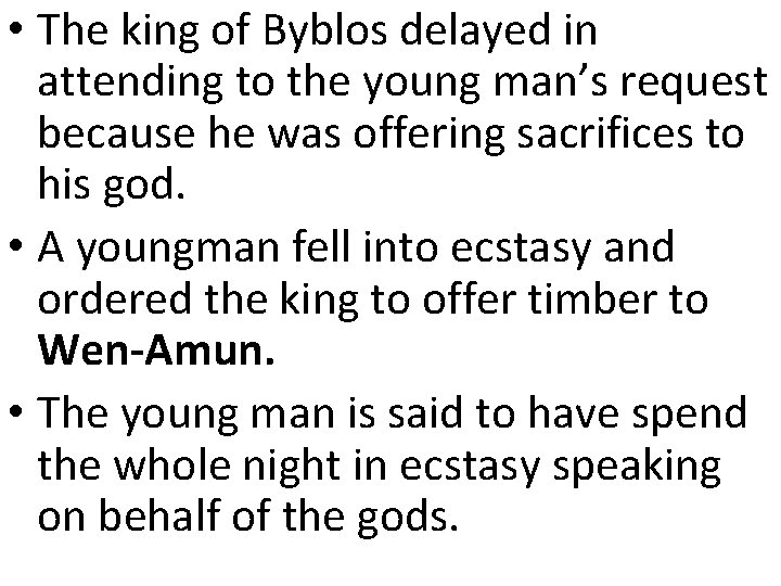 • The king of Byblos delayed in attending to the young man’s request