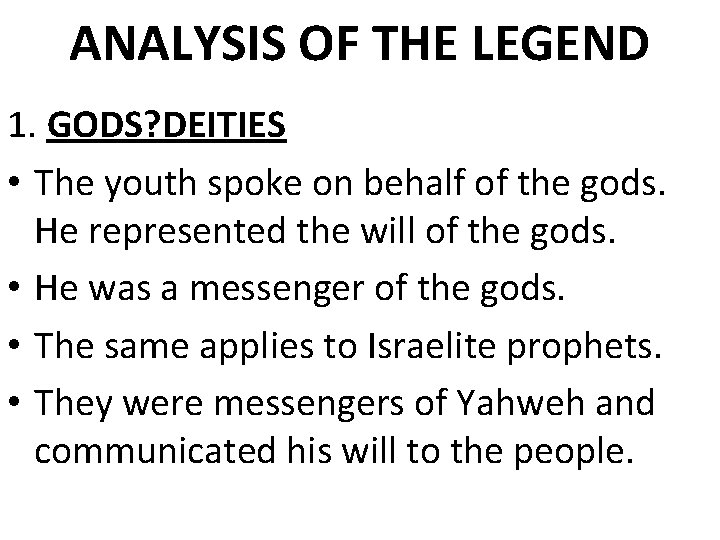ANALYSIS OF THE LEGEND 1. GODS? DEITIES • The youth spoke on behalf of