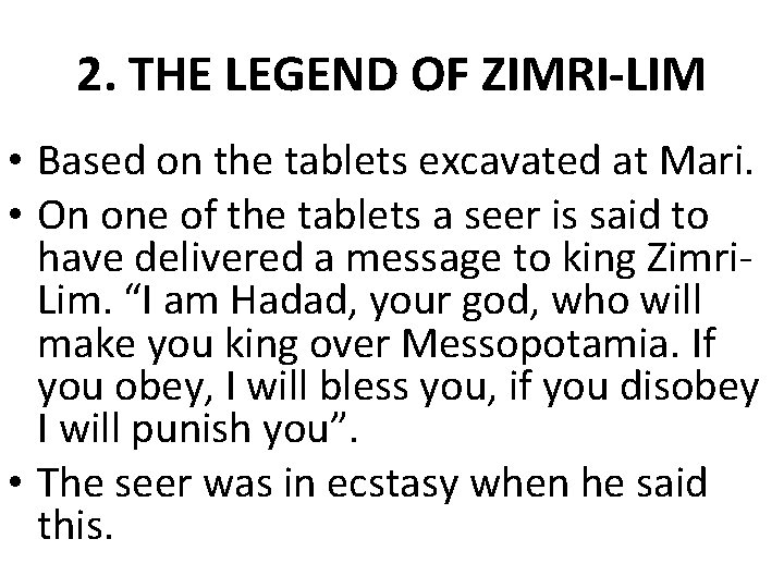 2. THE LEGEND OF ZIMRI-LIM • Based on the tablets excavated at Mari. •