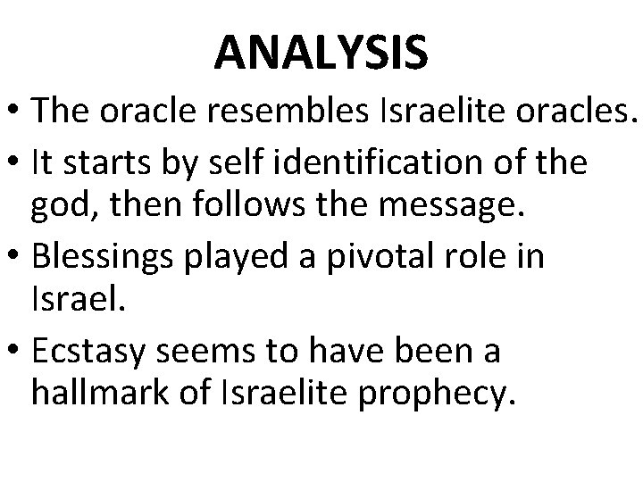ANALYSIS • The oracle resembles Israelite oracles. • It starts by self identification of