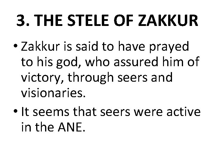 3. THE STELE OF ZAKKUR • Zakkur is said to have prayed to his