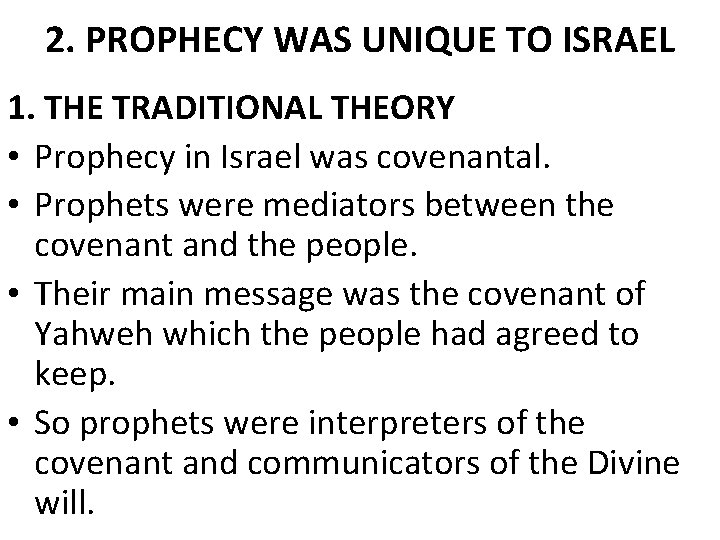 2. PROPHECY WAS UNIQUE TO ISRAEL 1. THE TRADITIONAL THEORY • Prophecy in Israel