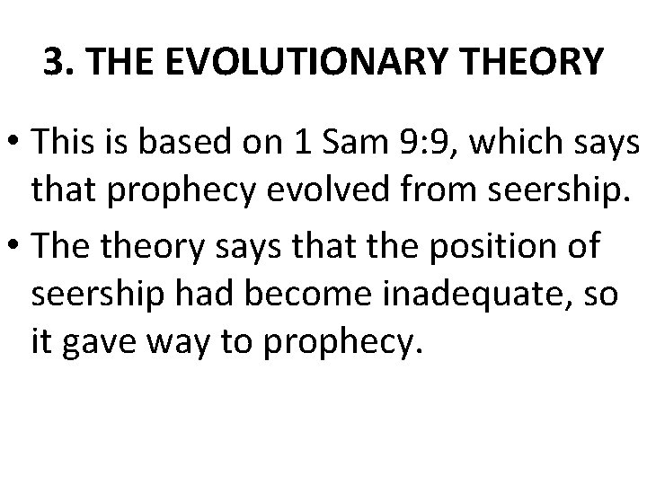 3. THE EVOLUTIONARY THEORY • This is based on 1 Sam 9: 9, which
